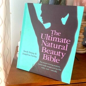The Ultimate Natural Beauty Bible: The award-winning products, home-made recipes